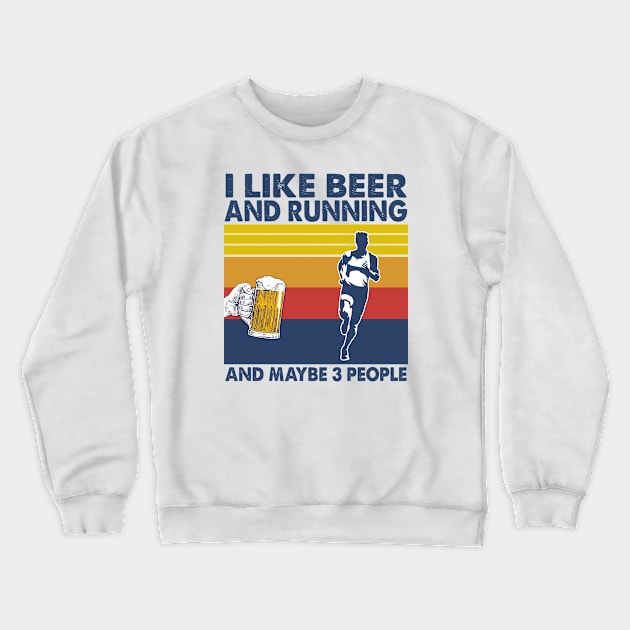 I like beer and running and maybe 3 perople Crewneck Sweatshirt by Shaniya Abernathy